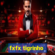 fxfx tigrinho